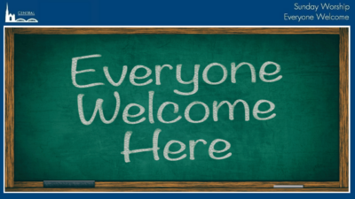 February 15 1 Everyone is Welcome